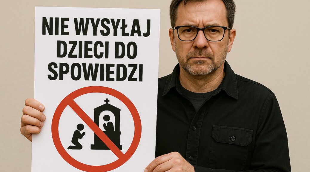 Akcja Rafała Betlejewskiego - Nie wysyłaj dzieci do spowiedzi